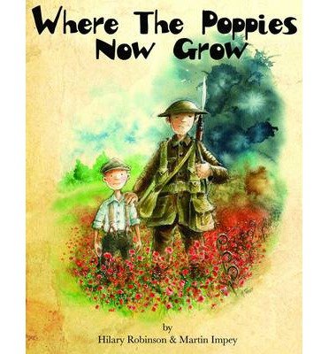 Where the Poppies Now Grow - Hilary Robinson - Kirjat - Strauss House Productions - 9780957124585 - torstai 6. maaliskuuta 2014