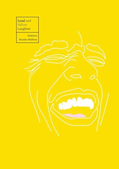 Cover for Sindiswa Busuku-Mathese · Loud and Yellow Laughter (Paperback Book) (2016)