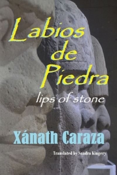 Cover for Caraza Xanath Caraza · Labios de Piedra (Paperback Book) (2021)