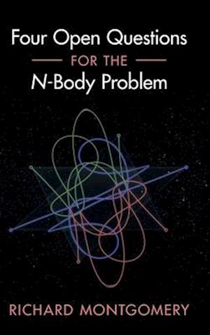 Cover for Montgomery, Richard (University of California, Santa Cruz) · Four Open Questions for the N-Body Problem (Hardcover Book) (2024)