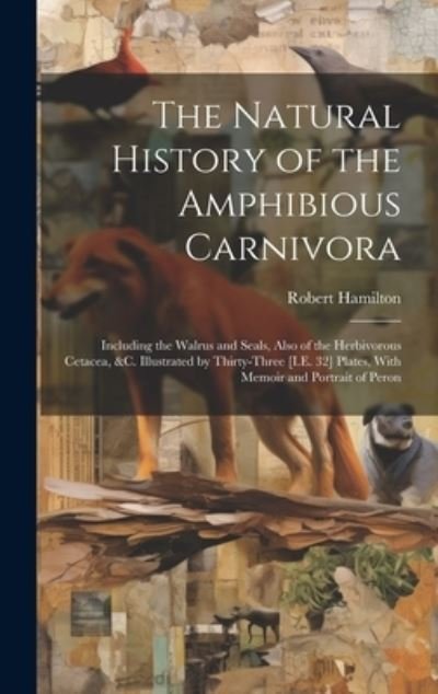 Cover for Robert Hamilton · Natural History of the Amphibious Carnivora (Buch) (2023)