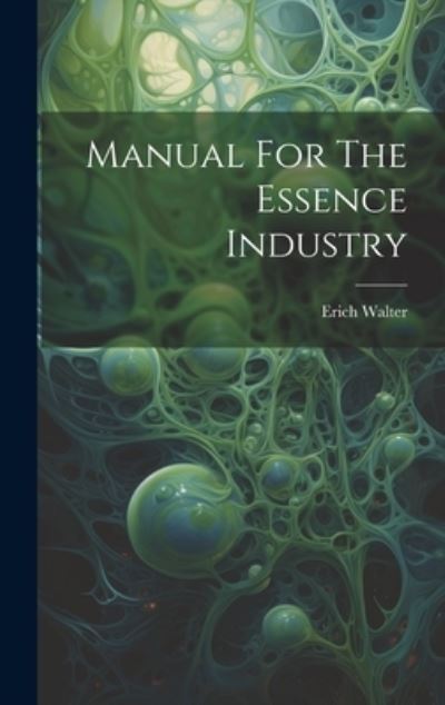 Cover for Erich Walter · Manual for the Essence Industry (Book) (2023)