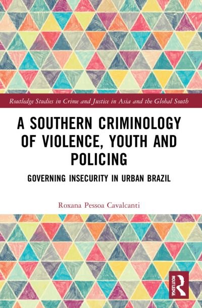 Cover for Roxana Pessoa Cavalcanti · A Southern Criminology of Violence, Youth and Policing: Governing Insecurity in Urban Brazil - Routledge Studies in Crime and Justice in Asia and the Global South (Taschenbuch) (2022)