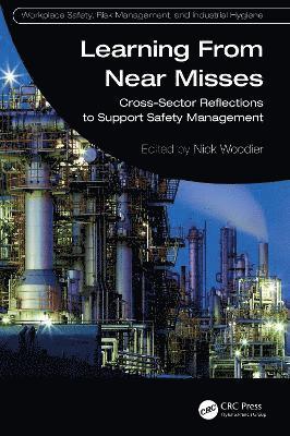 Learning from Near Misses: Cross-Sector Reflections to Support Safety Management - Workplace Safety, Risk Management, and Industrial Hygiene -  - Książki - Taylor & Francis Ltd - 9781032545585 - 26 marca 2025