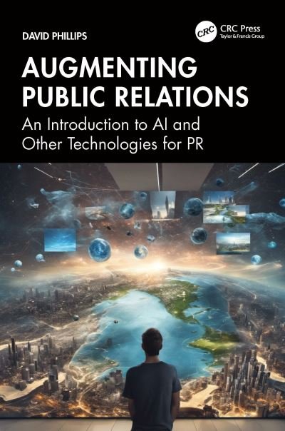 Cover for David Phillips · Augmenting Public Relations: An Introduction to AI and Other Technologies for PR (Taschenbuch) (2024)