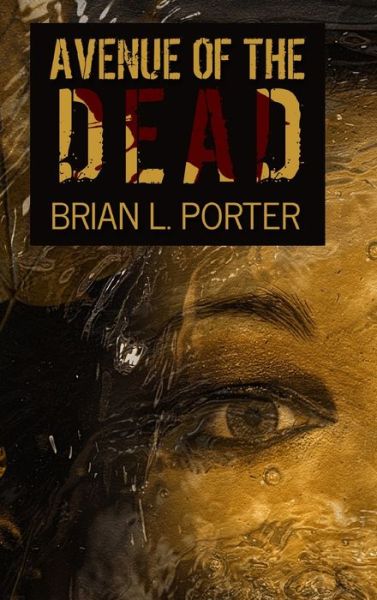 Cover for Brian L Porter · Avenue Of The Dead (Hardcover Book) (2021)