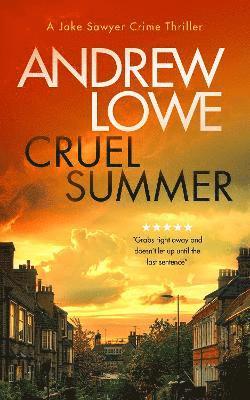 Cruel Summer: A chilling British detective crime thriller - Jake Sawyer Crime Thrillers - Andrew Lowe - Books - Vinci Books - 9781036703585 - May 22, 2025