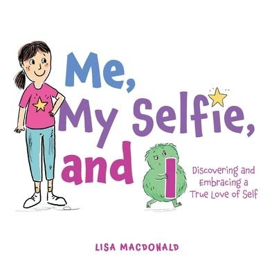 Cover for Lisa MacDonald · Me, My Selfie, and I: Discovering and Embracing a True Love of Self (Taschenbuch) (2022)