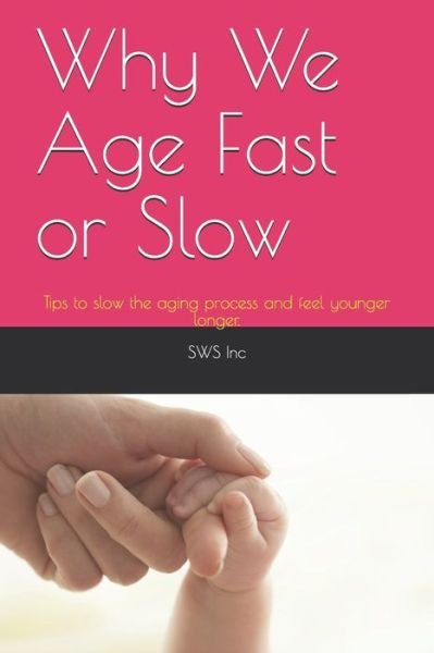 Cover for SWS Inc · Why We Age Fast or Slow (Paperback Book) (2019)