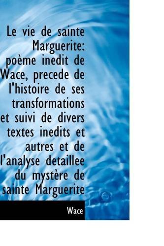 Cover for Wace · Le Vie De Sainte Marguerite: Poème Inédit De Wace, Précédé De L'histoire De Ses Transformations et S (Paperback Book) (2009)