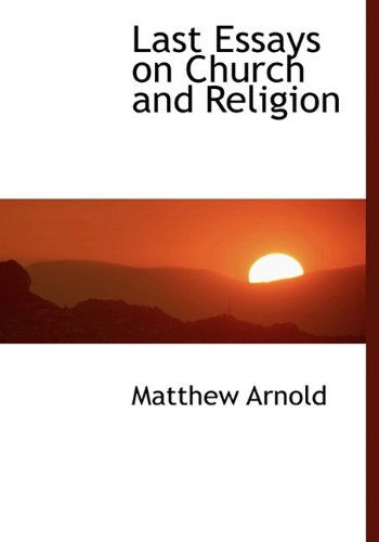 Cover for Matthew Arnold · Last Essays on Church and Religion (Hardcover Book) (2009)