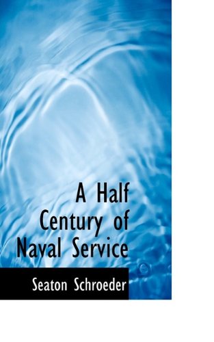 Cover for Seaton Schroeder · A Half Century of Naval Service (Paperback Book) (2009)