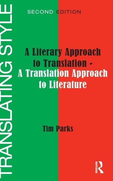 Cover for Tim Parks · Translating Style: A Literary Approach to Translation - A Translation Approach to Literature (Hardcover Book) (2016)