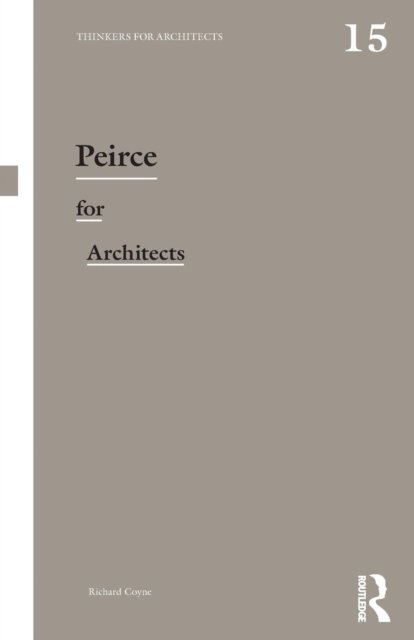 Cover for Richard Coyne · Peirce for Architects - Thinkers for Architects (Taschenbuch) (2019)