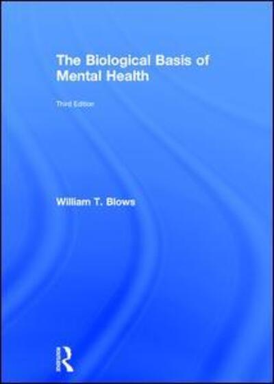 Cover for Blows, William T. (City University London, UK) · The Biological Basis of Mental Health (Hardcover Book) [3 New edition] (2016)