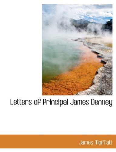 Cover for James Moffatt · Letters of Principal James Denney (Hardcover Book) (2010)