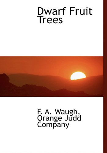 Cover for F. A. Waugh · Dwarf Fruit Trees (Hardcover Book) [First edition] (2010)