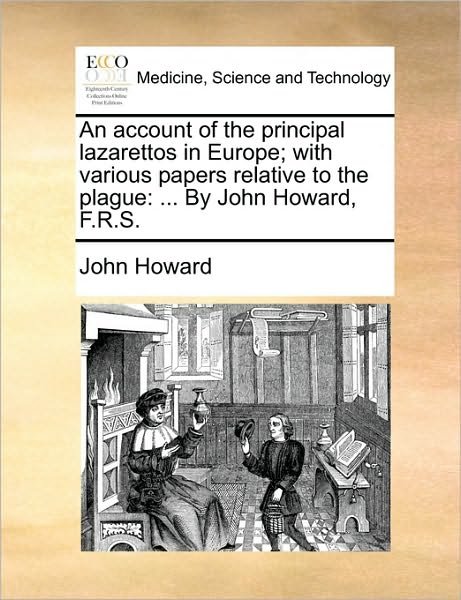 Cover for John Howard · An Account of the Principal Lazarettos in Europe; with Various Papers Relative to the Plague: ... by John Howard, F.r.s. (Pocketbok) (2010)