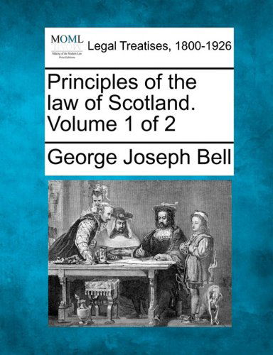 Cover for George Joseph Bell · Principles of the Law of Scotland. Volume 1 of 2 (Paperback Bog) (2010)