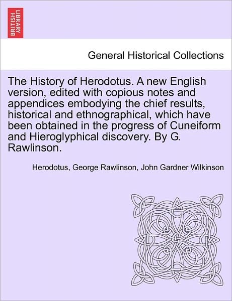 Cover for Herodotus · The History of Herodotus. a New English Version, Edited with Copious Notes and Appendices Embodying the Chief Results, Historical and Ethnographical, Which Have Been Obtained in ... Vol. III, Third Edition (Paperback Book) (2011)