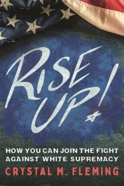 Cover for Crystal Marie Fleming · Rise Up!: How You Can Join the Fight Against White Supremacy (Paperback Book) (2023)
