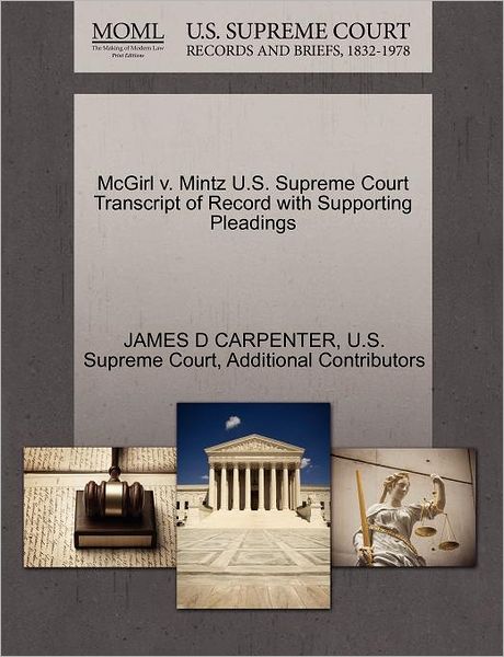 Cover for Additional Contributors · Mcgirl V. Mintz U.s. Supreme Court Transcript of Record with Supporting Pleadings (Paperback Book) (2011)