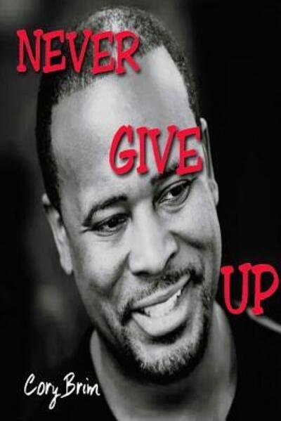 Cover for Cory Brim · Never Give Up (Paperback Bog) (2014)