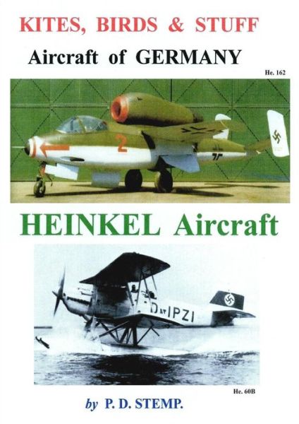 Cover for P.d. Stemp · Kites, Birds &amp; Stuff  -  Aircraft of Germany  -  Heinkel Aircraft (Paperback Book) (2014)