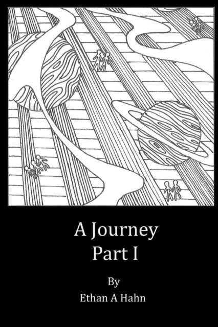 Cover for Ethan A Hahn · A Journey Part I (Pocketbok) (2016)