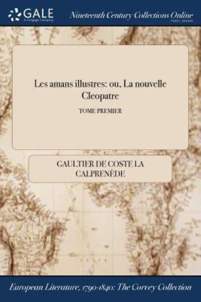 Cover for Gaultier De Coste La Calprenede · Les Amans Illustres (Taschenbuch) (2017)