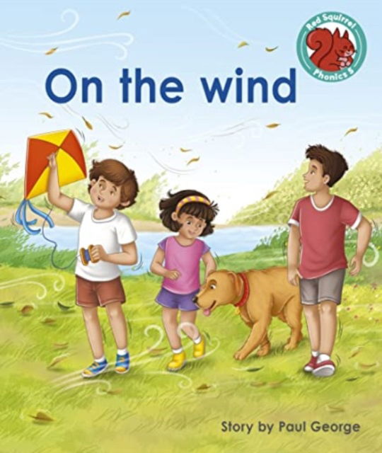 On the wind - Red Squirrel Phonics Level 5 Set 2b - Paul George - Books - Capstone Global Library Ltd - 9781398249585 - May 25, 2023