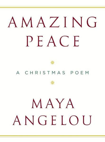 Amazing Peace: A Christmas Poem - Maya Angelou - Libros - Random House USA Inc - 9781400065585 - 1 de diciembre de 2005