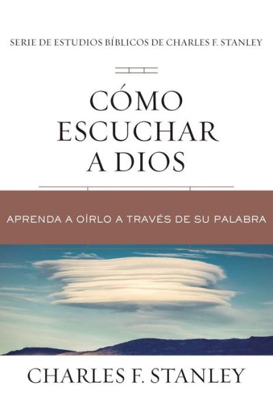 Cover for Charles F. Stanley · Cómo escuchar a Dios : Aprenda a oírlo a través de su Palabra (Taschenbuch) (2021)