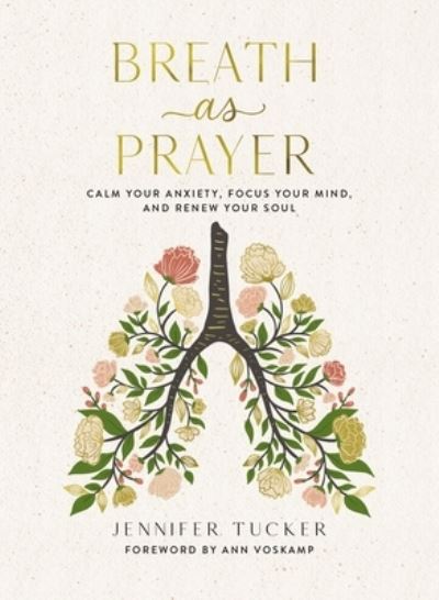 Cover for Jennifer Tucker · Breath as Prayer: Calm Your Anxiety, Focus Your Mind, and Renew Your Soul – The Perfect Christian Gifts for Women (Hardcover Book) (2022)