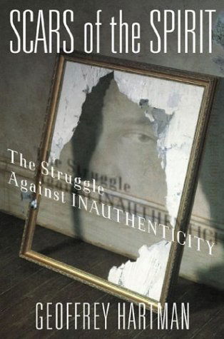 Cover for Geoffrey Hartman · Scars of the Spirit: the Struggle Against Inauthenticity (Paperback Book) [1st edition] (2004)