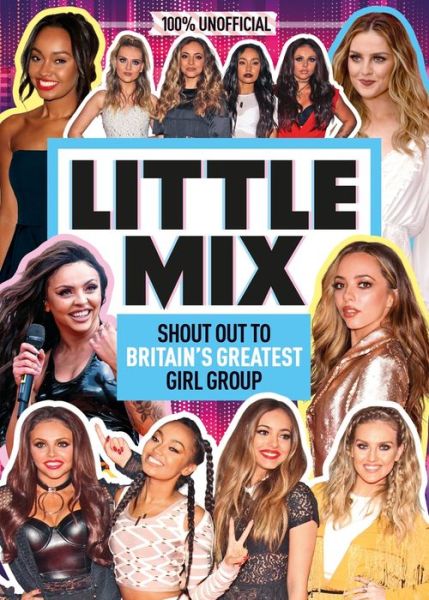 Cover for Malcolm Mackenzie · Little Mix: 100% Unofficial - Shout Out to Britain's Greatest Girl Group (Hardcover Book) (2020)