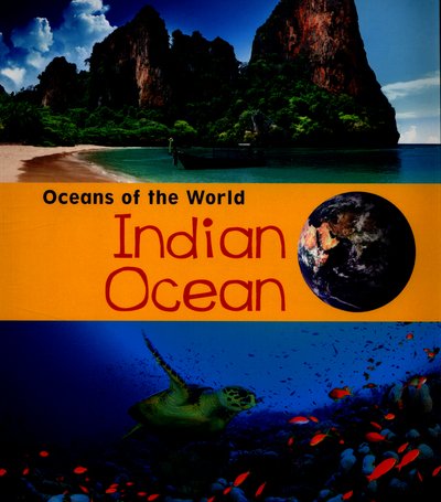 Indian Ocean - Oceans of the World - Louise Spilsbury - Kirjat - Pearson Education Limited - 9781406287585 - torstai 5. toukokuuta 2016