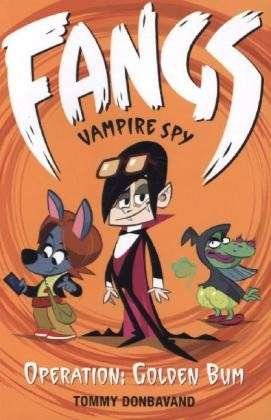 Cover for Tommy Donbavand · Fangs Vampire Spy Book 1: Operation: Golden Bum - Fangs Vampire Spy (Paperback Book) (2013)