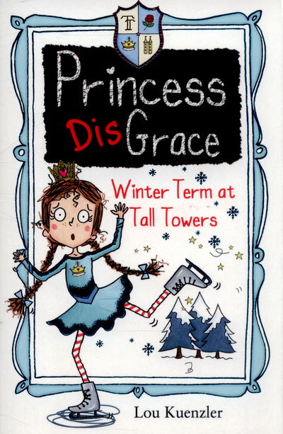 Cover for Lou Kuenzler · Princess DisGrace: Winter Term at Tall Towers - Princess DisGrace (Paperback Book) (2015)