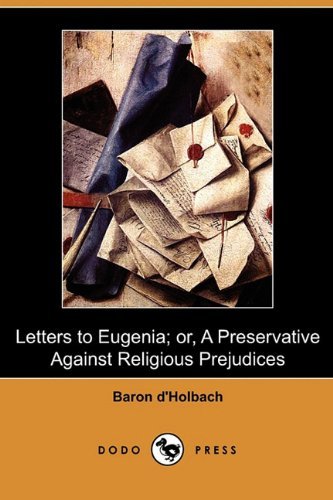 Cover for Baron D'holbach · Letters to Eugenia; Or, a Preservative Against Religious Prejudices (Dodo Press) (Paperback Book) (2010)