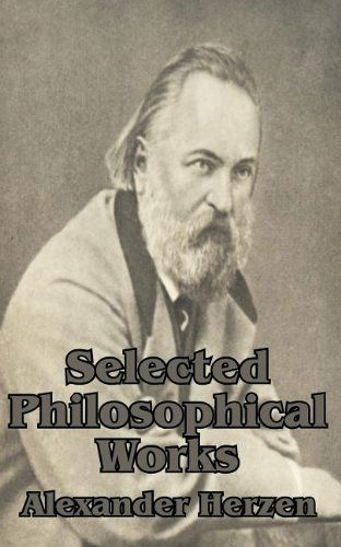 Selected Philosophical Works - Alexander Herzen - Books - University Press of the Pacific - 9781410204585 - April 1, 2003