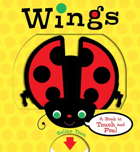 Wings: a Book to Touch and Feel - Salina Yoon - Kirjat - Little Simon - 9781416989585 - tiistai 26. tammikuuta 2010