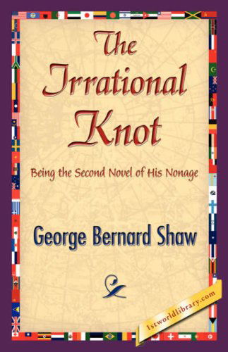 The Irrational Knot - George Bernard Shaw - Books - 1st World Library - Literary Society - 9781421839585 - April 15, 2007