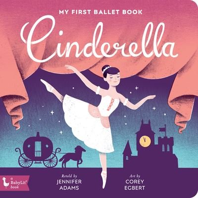 Cover for Jennifer Adams · Cinderella: My First Ballet Book (Board book) (2020)