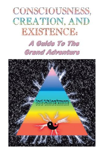Cover for Jed Shlackman · Consciousness, Creation, and Existence: Guide to the Grand Adventure (Paperback Book) (2008)