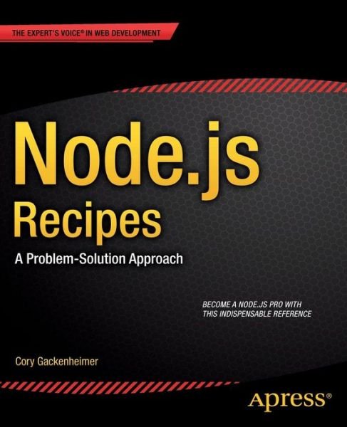 Cover for Cory Gackenheimer · Node.js Recipes: a Problem-solution Approach (Paperback Bog) (2013)