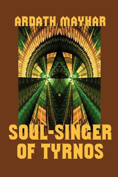 Cover for Ardath Mayhar · Soul-singer of Tyrnos (Paperback Book) (2008)