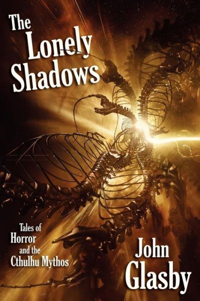 The Lonely Shadows: Tales of Horror and the Cthulhu Mythos - John Glasby - Kirjat - Borgo Press - 9781434444585 - keskiviikko 4. huhtikuuta 2012