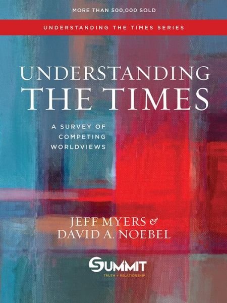 Understanding the Times: a Survey of Competing Worldviews - Jeff Myers - Livres - David C. Cook - 9781434709585 - 1 septembre 2015