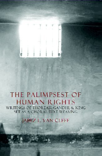 Cover for Jabez L. Van Cleef · The Palimpsest of Human Rights: Writings of Thoreau, Gandhi, &amp; King Arranged As a Choral Text-weaving (Taschenbuch) (2008)